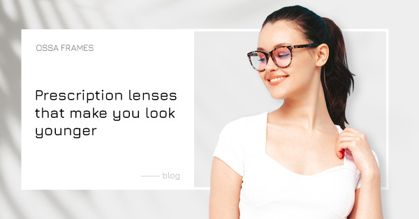 Prescription lenses that make you look younger
